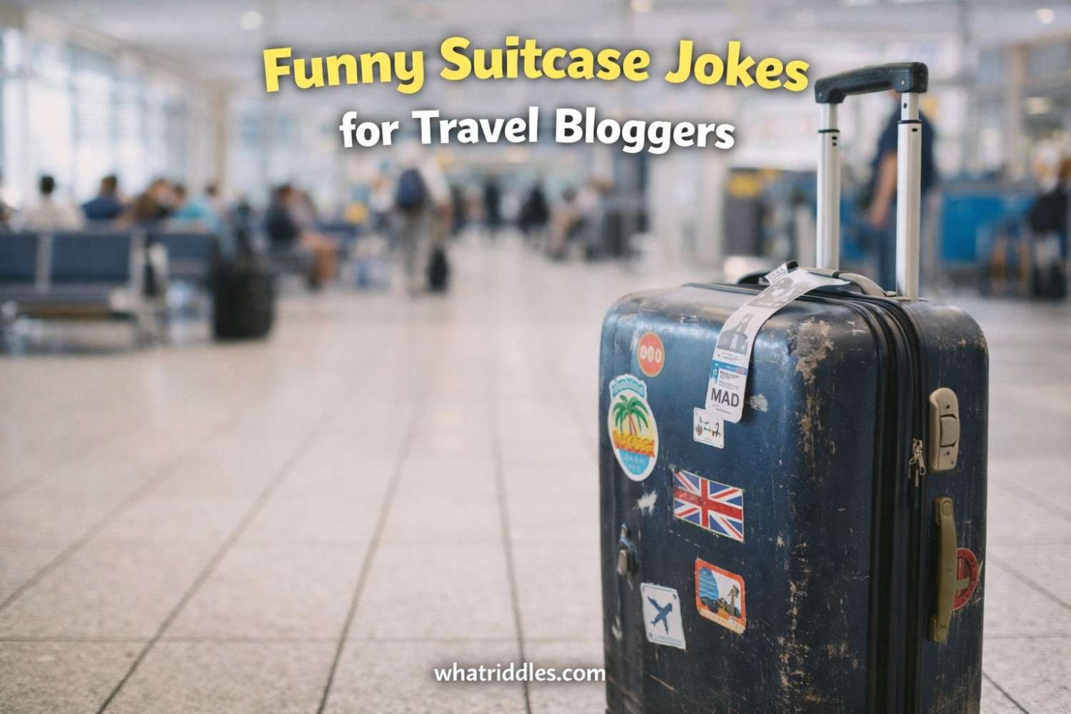 Top 100 Funny Suitcase Jokes for Travel Bloggers That Will Make You Laugh