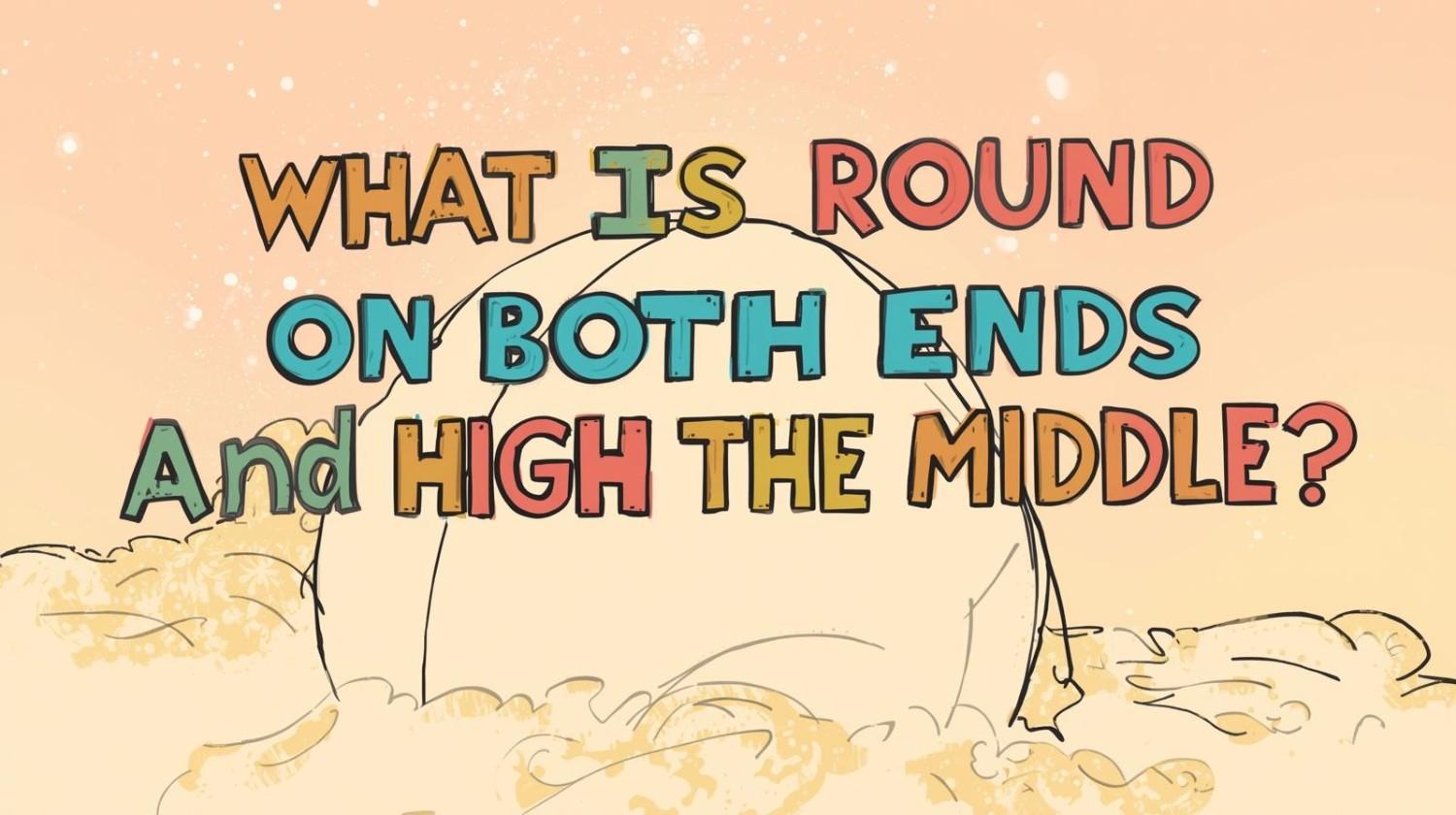 What Is Round on Both Ends and High in the Middle