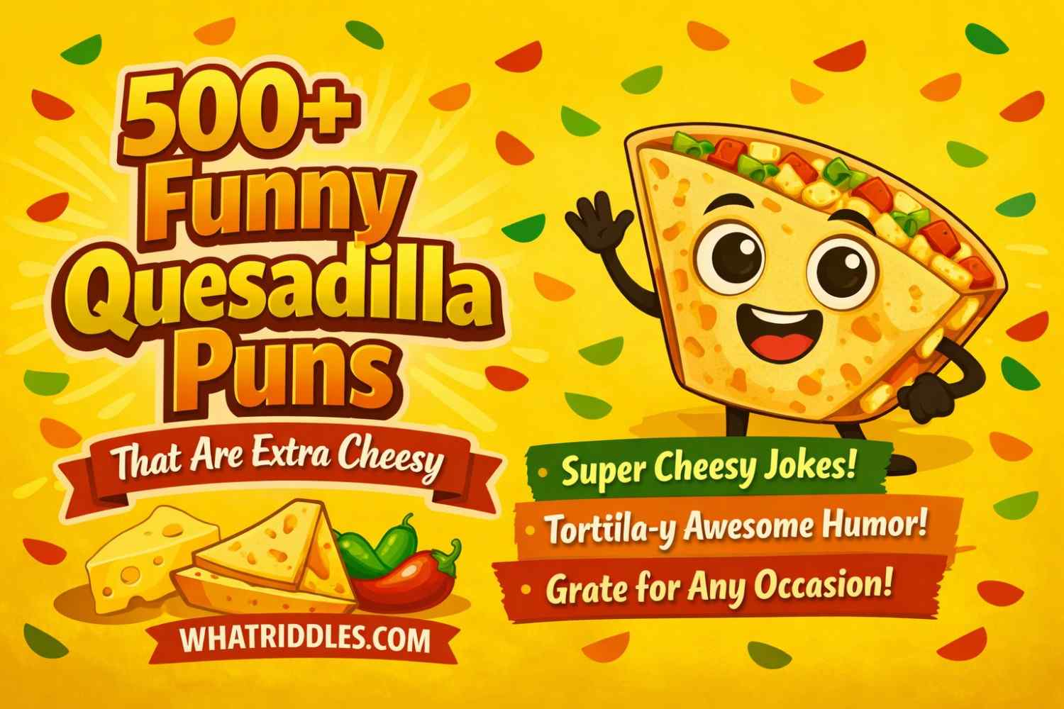 500+ Funny Quesadilla Puns That Are Extra Cheesy